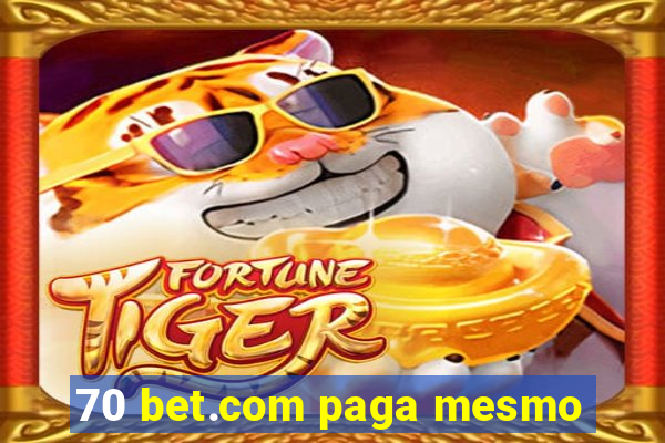 70 bet.com paga mesmo